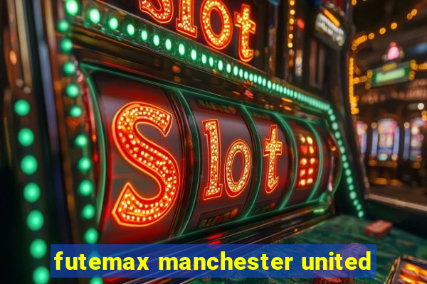 futemax manchester united